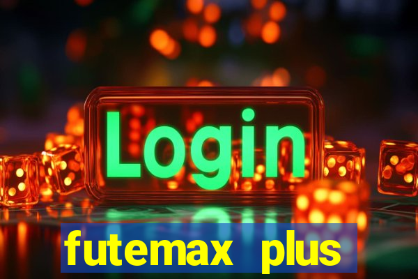 futemax plus futebol ao vivo